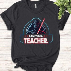 Darth Vader Teacher Graphic Tee I Am Your Teacher Star Wars Design